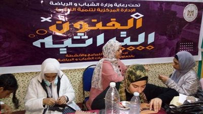 نهائى ورش العمل الفنية لمشروع الفنون التراثية لإدارة تنمية النشء