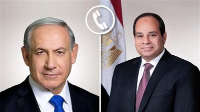 الرئيس السيسي يتلقى اتصالا هاتفيا من رئيس الوزراء الإسرائيلي