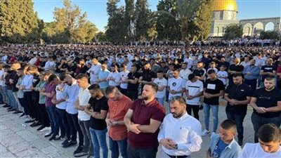الاحتلال الإسرائيلي يقمع المُصلين في وادي الجوز و4 آلاف يصلون الجمعة بالأقصى