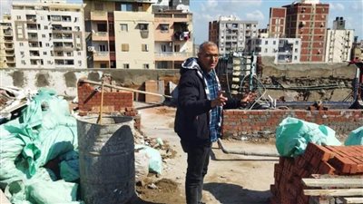 في العيد عيون محليات الإسكندرية مستيقظة.. حملات مُكبرة لإيقاف أعمال البناء المخالف