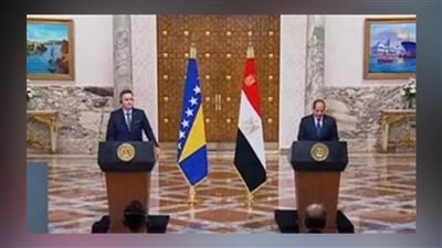 الرئيس السيسي: مصر من أوائل الدول التي أقامت علاقات دبلوماسية مع البوسنة والهرسك