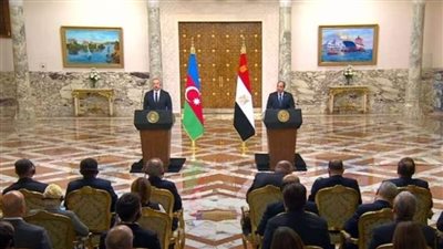 تعزيز العلاقات الثنائية.. نص كلمة الرئيس السيسي فى المؤتمر الصحفى مع رئيس جمهورية أذربيجان