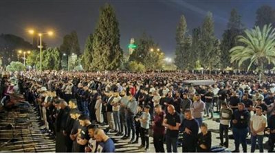 100 ألف مصل يؤدون العشاء والتراويح في المسجد الأقصى المبارك بالقدس المحتلة