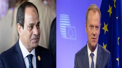 رئيس المجلس الأوروبي: ناقشت مع الرئيس السيسى الوضع الإقليمى والتعاون بشأن الهجرة