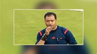 العدوي حكما للقاء الداخلية ونجوم المستقبل..وبسيوني للانتاج الحربي وإنبي