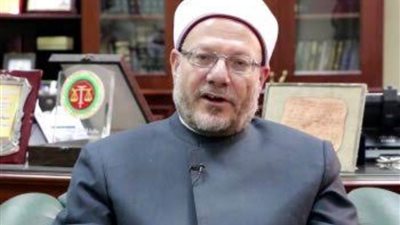 مفتى الجمهورية: الرئيس السيسي نادى بتجديد الخطاب الديني لاستبداله بخطاب ديني صحيح