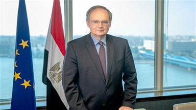 سفير الاتحاد الأوروبى: إنهاء 99% من إعداد وثيقة أولويات المشاركة بين مصر والاتحاد